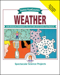 Janice VanCleave's Weather (Mind-Boggling Experiments You Can Turn Into Science Fair Projects) by Janice VanCleave, 9780471032311