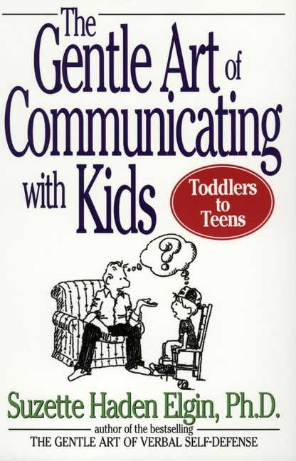 The Gentle Art of Communicating with Kids by Suzette Haden Elgin, 9780471039969