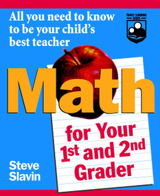 Math for Your First- and Second-Grader (All You Need to Know to Be Your Child's Best Teacher) by Steve Slavin, 9780471042426