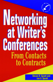 Networking at Writer's Conferences (From Contacts to Contracts) by Steven D. Spratt, Lee G. Spratt, 9780471055228
