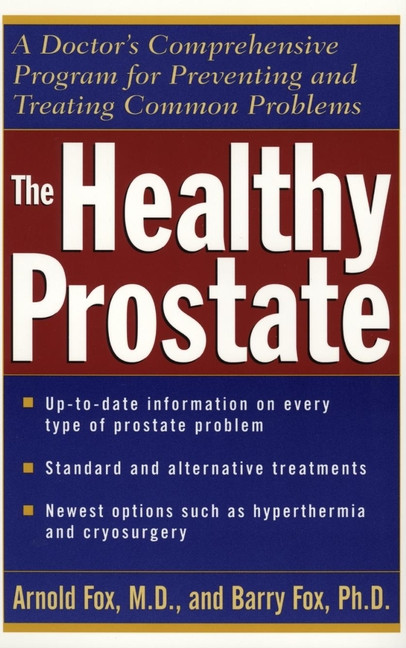 The Healthy Prostate (A Doctor's Comprehensive Program for Preventing and Treating Common Problems) by Arnold Fox, Barry Fox, 9780471119821