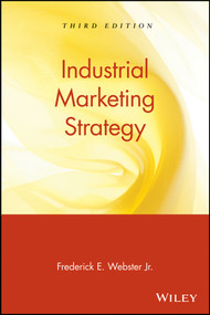Industrial Marketing Strategy by Frederick E. Webster, Jr., 9780471119890