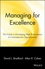 Managing for Excellence (The Guide to Developing High Performance in Contemporary Organizations) by David L. Bradford, Allan R. Cohen, 9780471127246