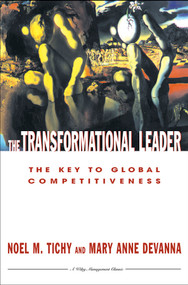 The Transformational Leader (The Key to Global Competitiveness) by Noel M. Tichy, Mary Anne Devanna, 9780471127260