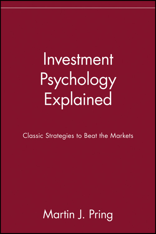 Investment Psychology Explained (Classic Strategies to Beat the Markets) by Martin J. Pring, 9780471133001