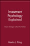 Investment Psychology Explained (Classic Strategies to Beat the Markets) by Martin J. Pring, 9780471133001