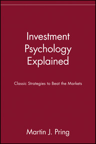 Investment Psychology Explained (Classic Strategies to Beat the Markets) by Martin J. Pring, 9780471133001