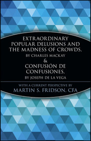 Extraordinary Popular Delusions and the Madness of Crowds and Confusión de Confusiones - 9780471133124 by Martin S. Fridson, 9780471133124