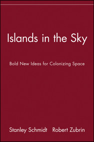 Islands in the Sky (Bold New Ideas for Colonizing Space) by Stanley Schmidt, Robert Zubrin, 9780471135616