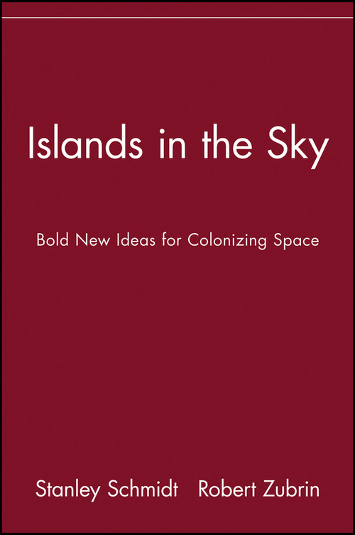 Islands in the Sky (Bold New Ideas for Colonizing Space) by Stanley Schmidt, Robert Zubrin, 9780471135616