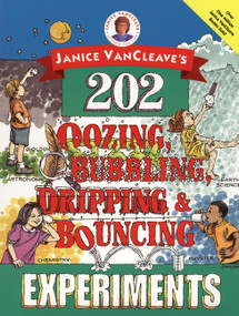 Janice VanCleave's 202 Oozing, Bubbling, Dripping, and Bouncing Experiments by Janice VanCleave, 9780471140252