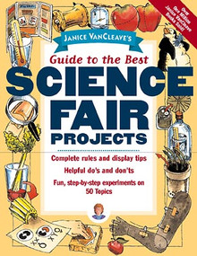 Janice VanCleave's Guide to the Best Science Fair Projects by Janice VanCleave, 9780471148029