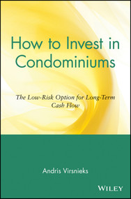 How to Invest in Condominiums (The Low-Risk Option for Long-Term Cash Flow) by Andris Virsnieks, 9780471151500