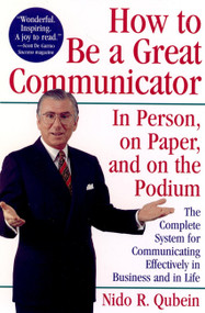 How to Be a Great Communicator (In Person, on Paper, and on the Podium) by Nido R. Qubein, 9780471163145