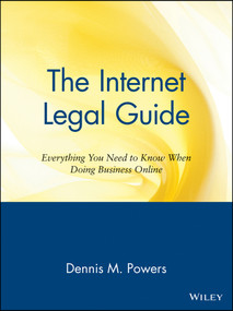 The Internet Legal Guide (Everything You Need to Know When Doing Business Online) by Dennis M. Powers, 9780471164234