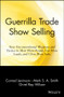 Guerrilla Trade Show Selling (New Unconventional Weapons and Tactics to Meet More People, Get More Leads, and Close More Sales) by Jay Conrad Levinson, Mark S. A. Smith, Orvel Ray Wilson, 9780471165682