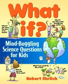 What If (Mind-Boggling Science Questions for Kids) by Robert Ehrlich, 9780471176084