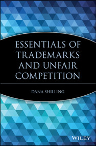 Essentials of Trademarks and Unfair Competition by Dana Shilling, 9780471209416