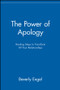 The Power of Apology (Healing Steps to Transform All Your Relationships) by Beverly Engel, 9780471218920