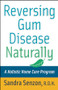 Reversing Gum Disease Naturally (A Holistic Home Care Program) by Sandra Senzon, 9780471222309