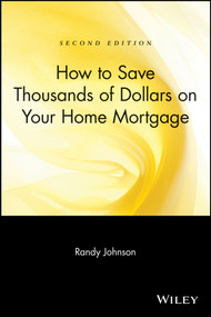 How to Save Thousands of Dollars on Your Home Mortgage by Randy Johnson, 9780471223276