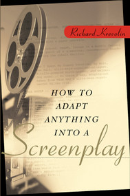 How to Adapt Anything into a Screenplay by Richard Krevolin, 9780471225454