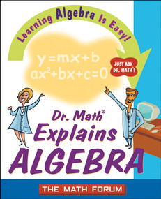 Dr. Math Explains Algebra (Learning Algebra Is Easy! Just Ask Dr. Math!) by The Math Forum, Jessica Wolk-Stanley, 9780471225553