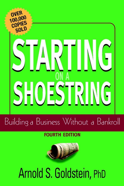 Starting on a Shoestring (Building a Business Without a Bankroll) by Arnold S. Goldstein, 9780471232889
