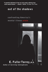 Out of the Shadows (Confronting America's Mental Illness Crisis) by E. Fuller Torrey, 9780471245322