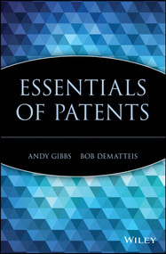 Essentials of Patents by Andy Gibbs, Bob DeMatteis, 9780471250500