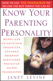Know Your Parenting Personality (How to Use the Enneagram to Become the Best Parent You Can Be) by Janet Levine, 9780471250616