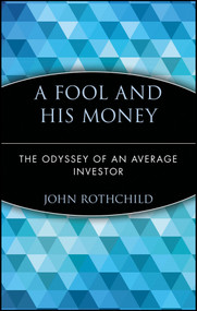 A Fool and His Money (The Odyssey of an Average Investor) - 9780471251385 by John Rothchild, 9780471251385