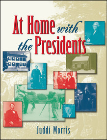 At Home with the Presidents by Juddi Morris, 9780471253006