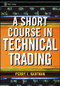 A Short Course in Technical Trading by Perry J. Kaufman, 9780471268482