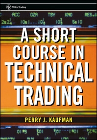 A Short Course in Technical Trading by Perry J. Kaufman, 9780471268482