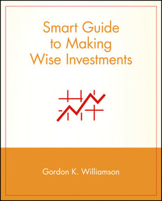 Smart Guide to Making Wise Investments by Gordon K. Williamson, 9780471296089