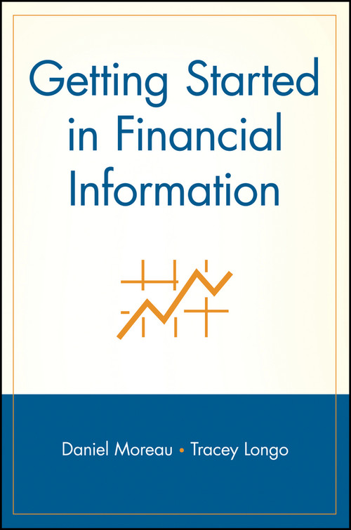 Getting Started in Financial Information by Daniel Moreau, Tracey Longo, 9780471324294