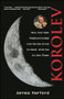 Korolev (How One Man Masterminded the Soviet Drive to Beat America to the Moon) by James Harford, 9780471327219