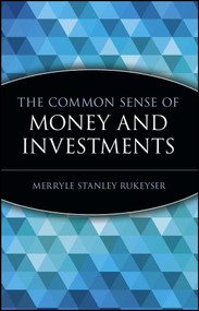 The Common Sense of Money and Investments by Merryle Stanley Rukeyser, 9780471332138