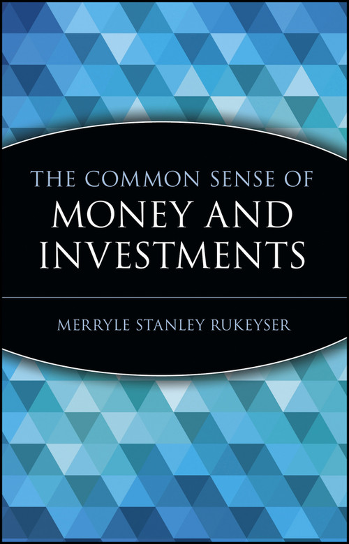 The Common Sense of Money and Investments by Merryle Stanley Rukeyser, 9780471332138