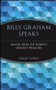 Billy Graham Speaks (Insight from the World's Greatest Preacher) by Janet Lowe, 9780471345350