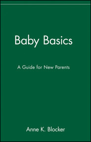 Baby Basics (A Guide for New Parents) by Anne K. Blocker, 9780471346609