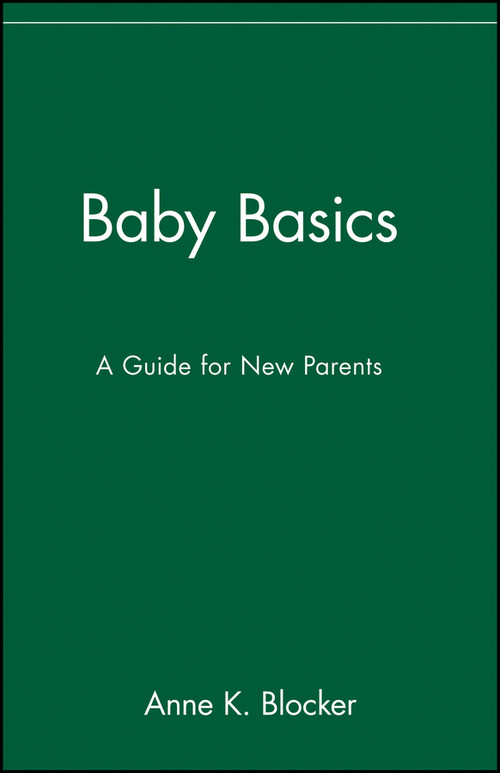 Baby Basics (A Guide for New Parents) by Anne K. Blocker, 9780471346609