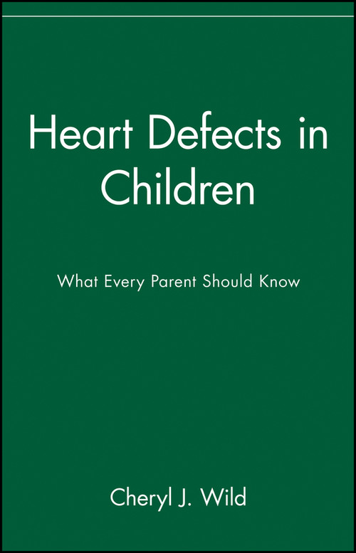 Heart Defects in Children (What Every Parent Should Know) by Cheryl J. Wild, 9780471347354