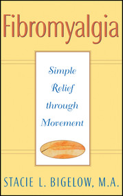Fibromyalgia (Simple Relief through Movement) by Stacie L. Bigelow, 9780471348023