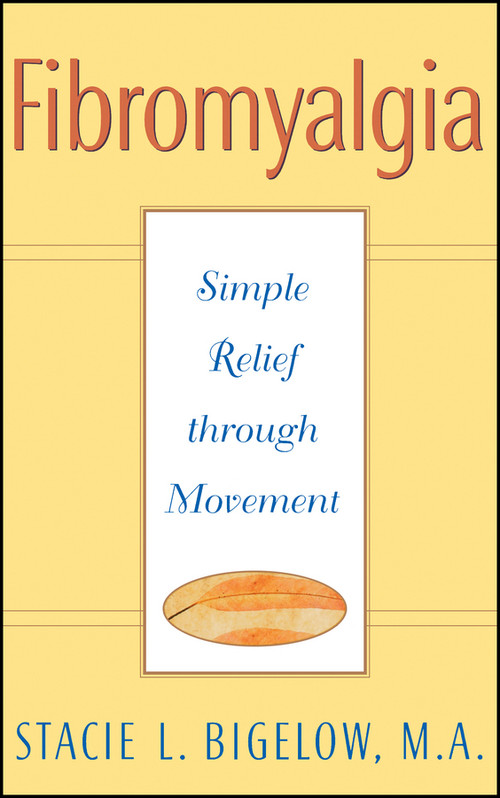 Fibromyalgia (Simple Relief through Movement) by Stacie L. Bigelow, 9780471348023