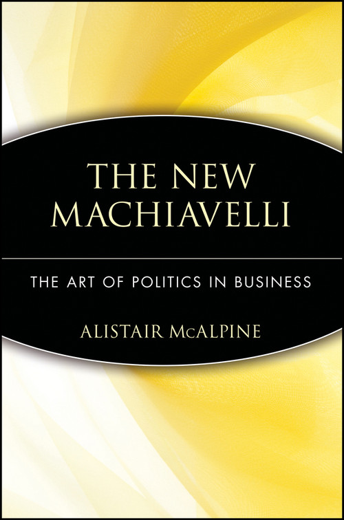 The New Machiavelli (The Art of Politics in Business) by Alistair McAlpine, 9780471350958