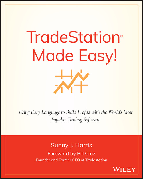 TradeStation Made Easy! (Using EasyLanguage to Build Profits with the World's Most Popular Trading Software) by Sunny J. Harris, Bill Cruz, 9780471353539
