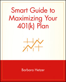 Smart Guide to Maximizing Your 401(k) Plan by Barbara Hetzer, 9780471353614