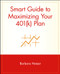 Smart Guide to Maximizing Your 401(k) Plan by Barbara Hetzer, 9780471353614